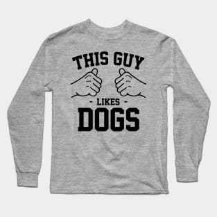 This guy likes dogs Long Sleeve T-Shirt